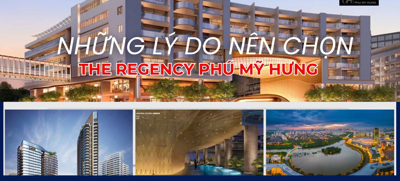 NHỮNG LÝ DO NÊN CHỌN THE REGENCY PHÚ MỸ HƯNG 